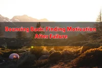 Bouncing Back: Finding Motivation After Failure