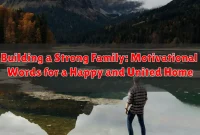 Building a Strong Family: Motivational Words for a Happy and United Home