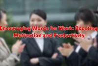 Encouraging Words for Work: Boosting Motivation and Productivity