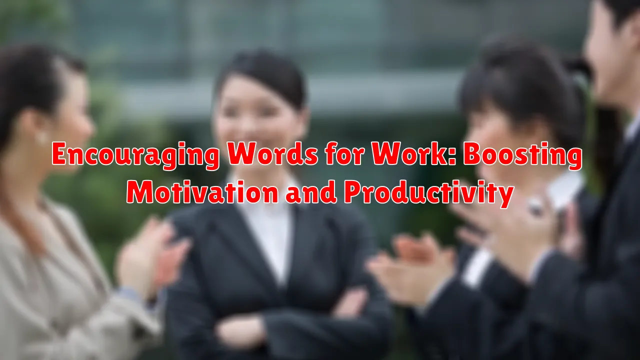 Encouraging Words for Work: Boosting Motivation and Productivity