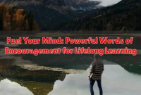 Fuel Your Mind: Powerful Words of Encouragement for Lifelong Learning