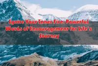 Ignite Your Inner Fire: Powerful Words of Encouragement for Life's Journey