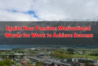 Ignite Your Passion: Motivational Words for Work to Achieve Success