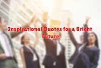 Inspirational Quotes for a Bright Future