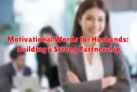Motivational Words for Husbands: Building a Strong Partnership