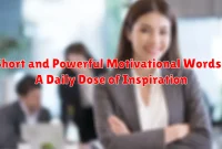 Short and Powerful Motivational Words: A Daily Dose of Inspiration