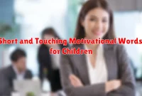 Short and Touching Motivational Words for Children