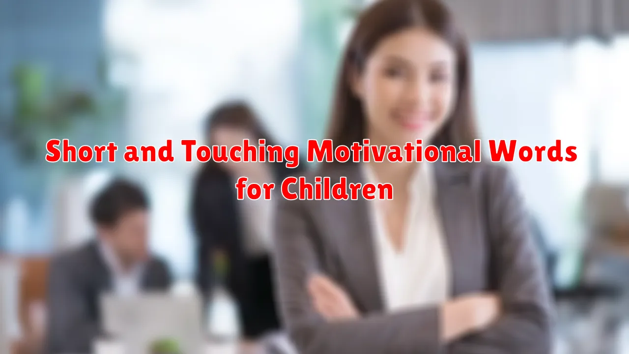 Short and Touching Motivational Words for Children