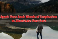 Spark Your Soul: Words of Inspiration to Illuminate Your Path