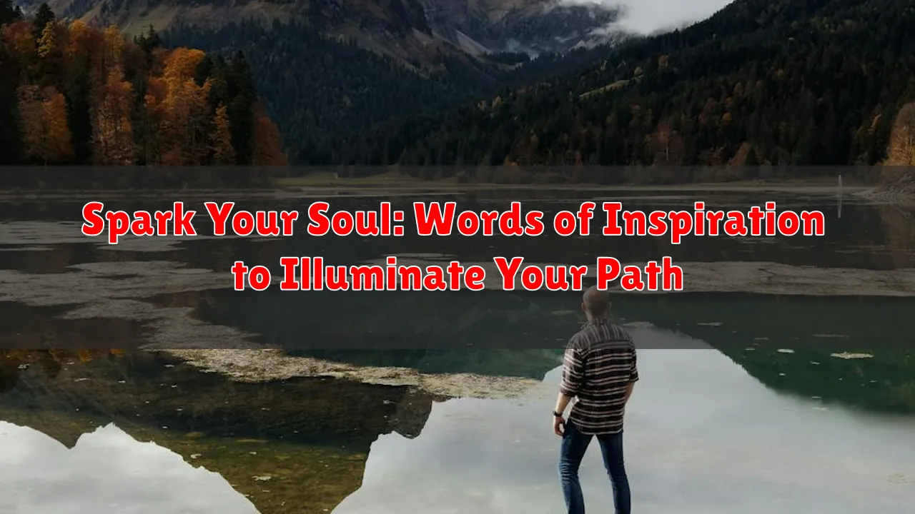 Spark Your Soul: Words of Inspiration to Illuminate Your Path