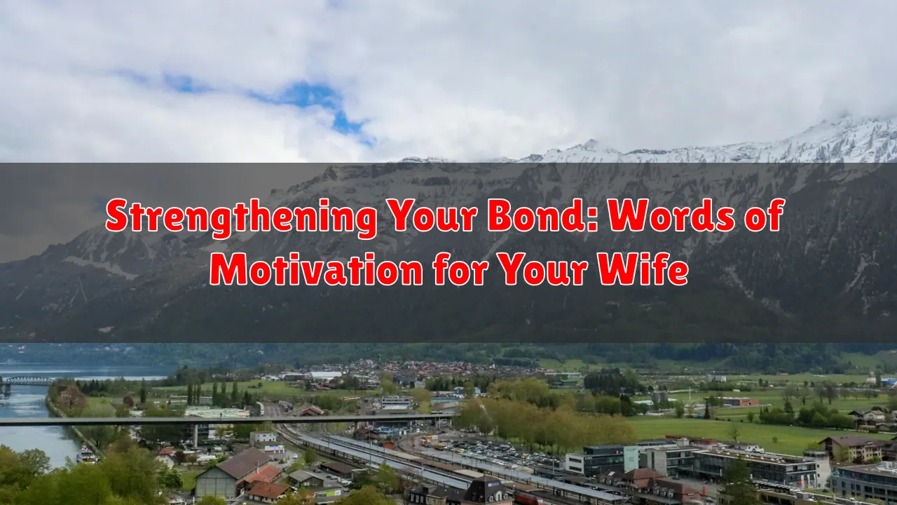 Strengthening Your Bond: Words of Motivation for Your Wife