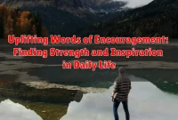 Uplifting Words of Encouragement: Finding Strength and Inspiration in Daily Life